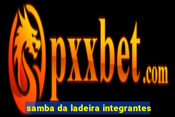 samba da ladeira integrantes